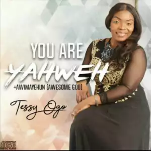 Tessy Ogo - You Are Yahweh